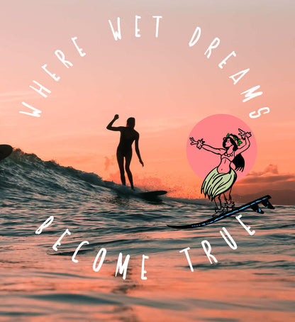 Surf where wet dreams become true T-Shirt Unisex Oversize