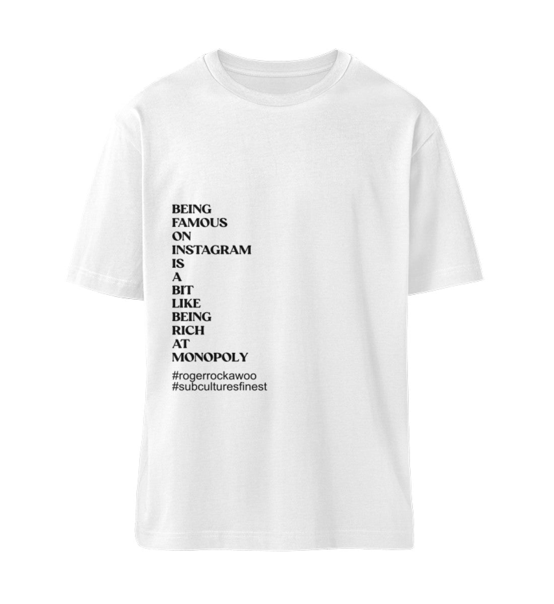 Weißes T-Shirt Unisex Relaxed Fit für Frauen und Männer bedruckt mit dem Design der Roger Rockawoo Kollektion being famous on instagram