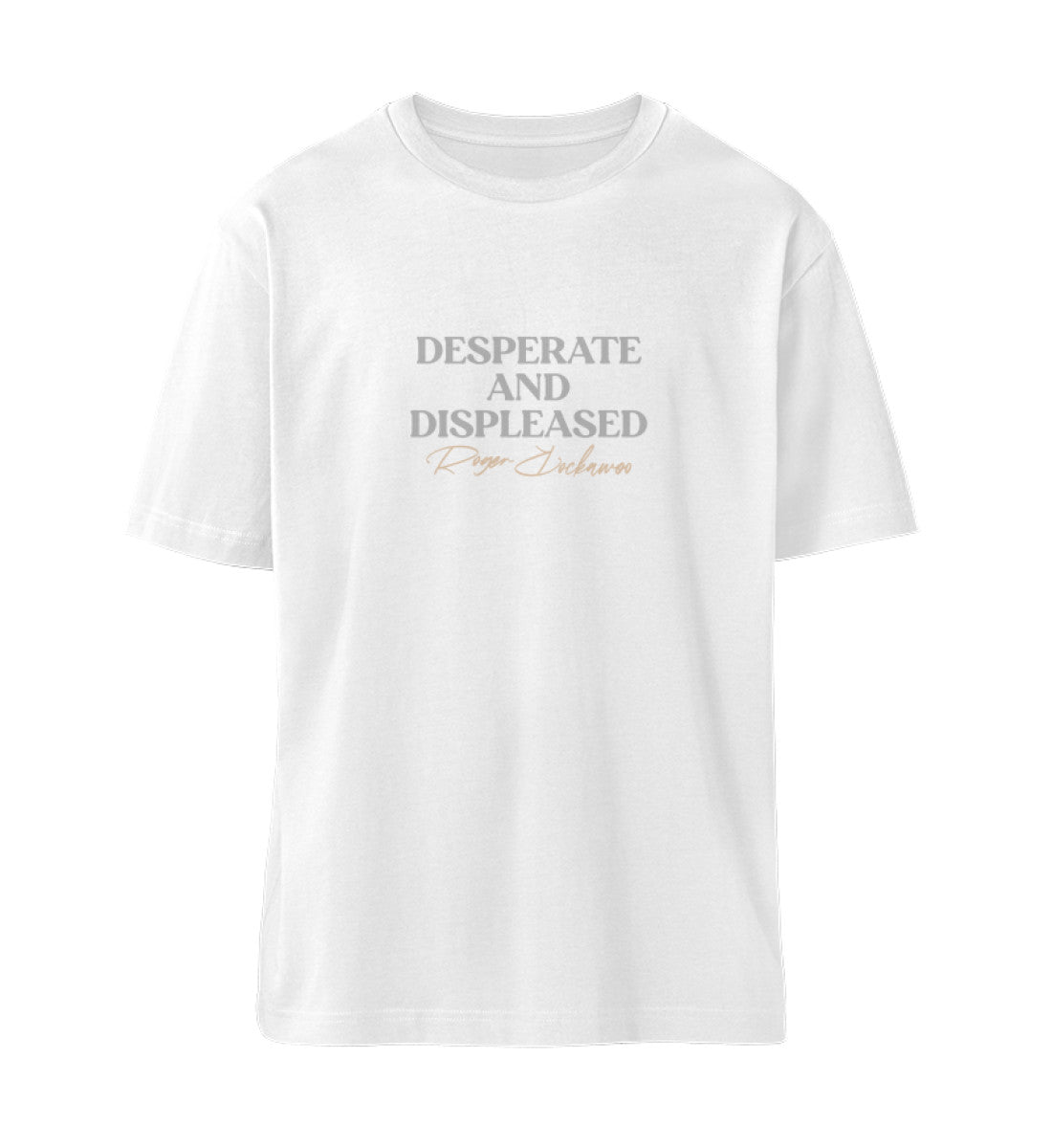 Weißes T-Shirt Unisex Relaxed Fit für Frauen und Männer bedruckt mit dem Design der Roger Rockawoo Kollektion Desperate and displeased
