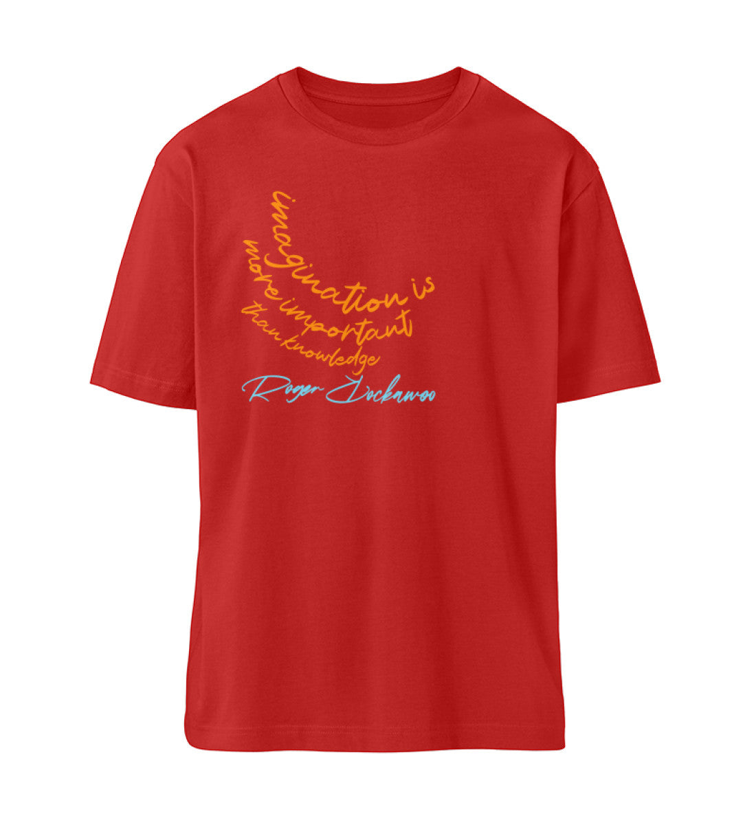 Rotes T-Shirt Unisex Relaxed Fit für Frauen und Männer bedruckt mit dem Design der Roger Rockawoo Kollektion is more important than knowledge