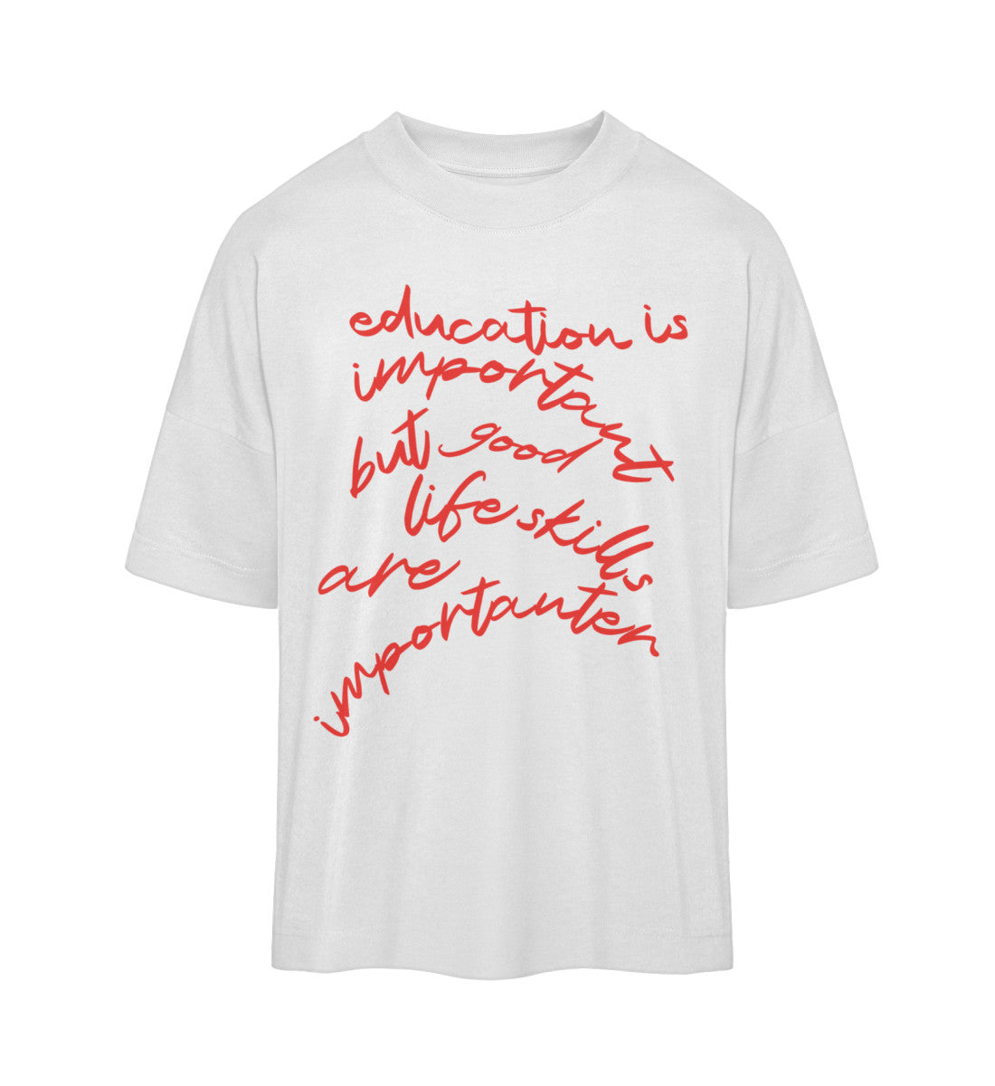 Weißes T-Shirt im Unisex Oversize Fit für Frauen und Männer bedruckt mit dem Design der Roger Rockawoo Kollektion education versus life skills