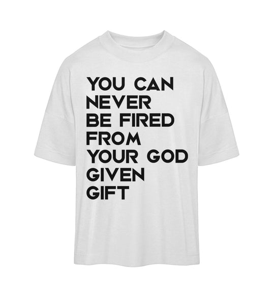You can never be fired T-Shirt Unisex Oversize