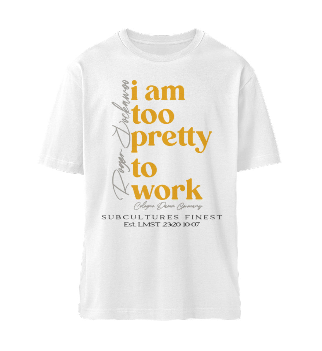 I am too pretty to work T-Shirt Unisex-Relaxed