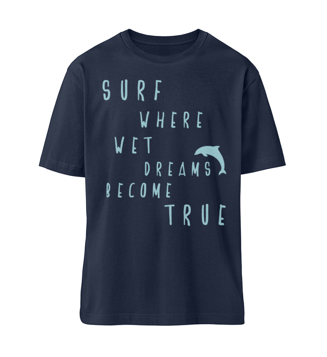 French Navy Blue T-Shirt Unisex Relaxed Fit für Damen und Herren bedruckt mit dem Design der Roger Rockawoo Kollektion Surf where wet dreams become true