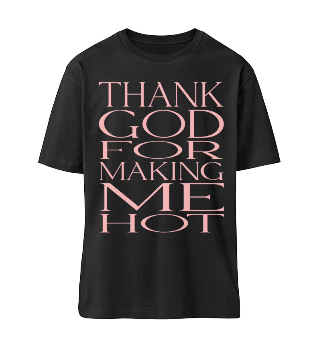 Schwarzes T-Shirt Unisex Relaxed Fit für Frauen und Männer bedruckt mit dem Design der Roger Rockawoo Kollektion thank god for making me hot