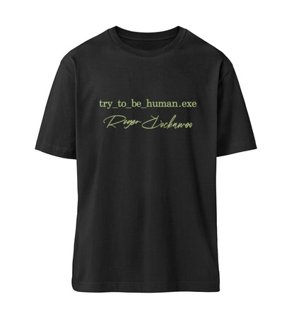 Schwarzes T-Shirt Unisex Relaxed Fit für Frauen und Männer bedruckt mit dem Design der Roger Rockawoo Kollektion Try To Be Human