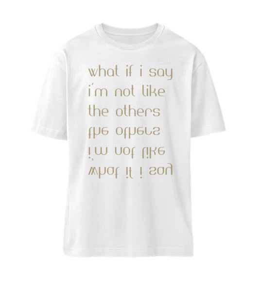 Weißes T-Shirt Unisex Relaxed Fit für Frauen und Männer bedruckt mit dem Design der Roger Rockawoo Clothing Kollektion What if i say i am not like the others