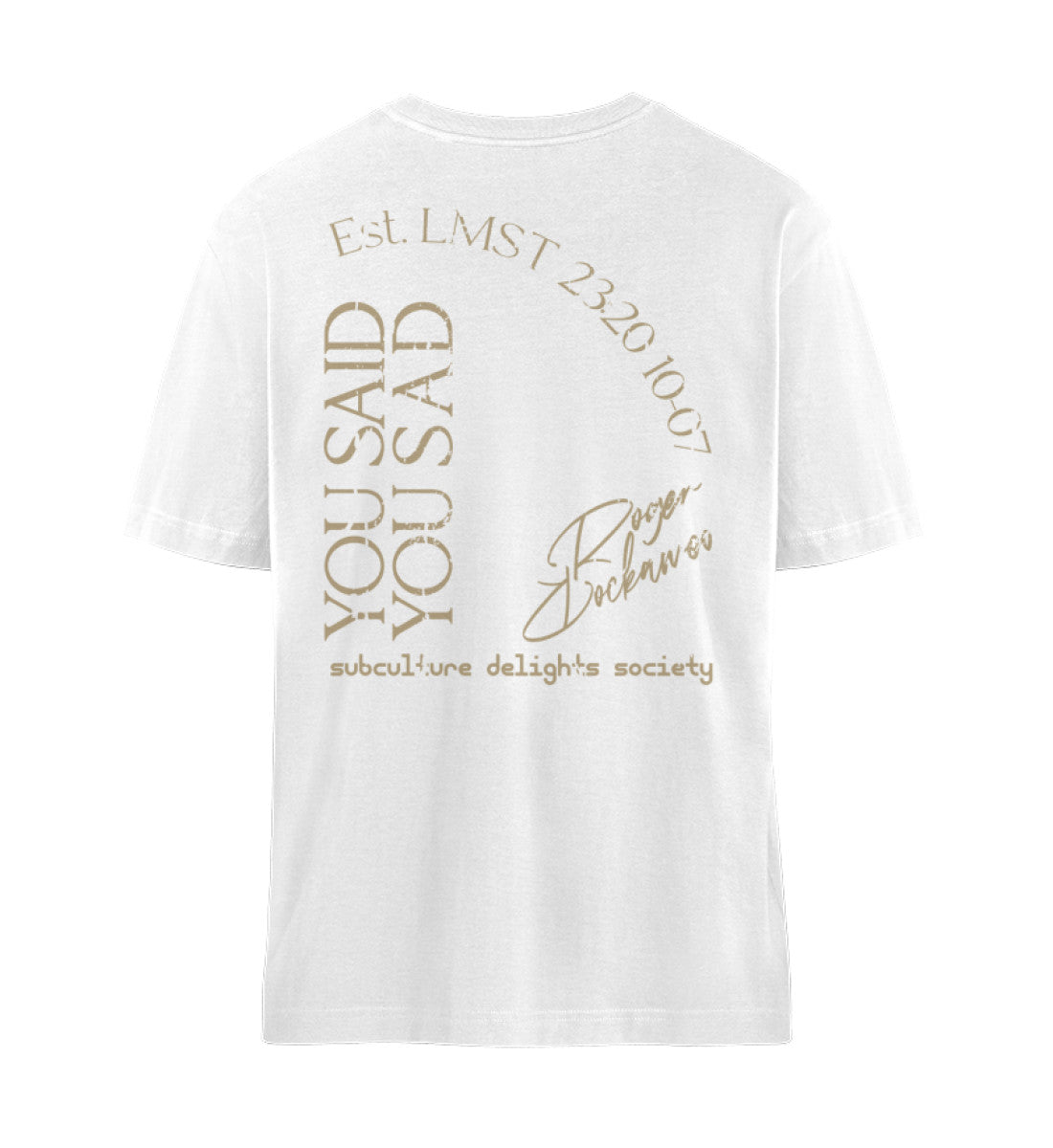 Weißes T-Shirt Unisex Relaxed Fit für Frauen und Männer bedruckt mit dem Design der Roger Rockawoo Clothing Kollektion you said you sad