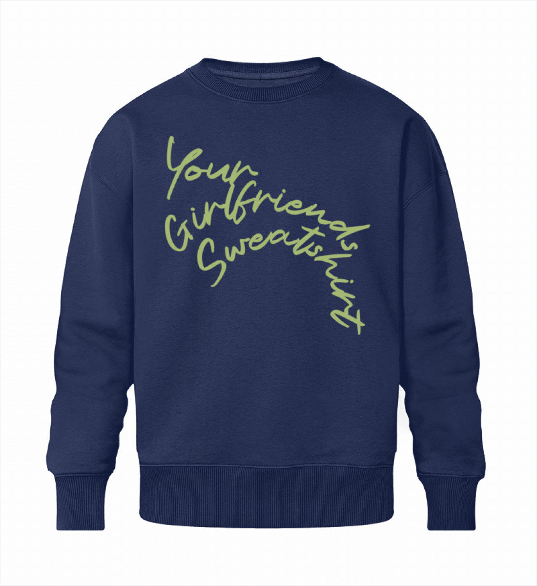 French Navy Blue Sweatshirt Unisex für Frauen und Männer bedruckt mit dem Design der Roger Rockawoo Kollektion Your Girlfriends Sweatshirt
