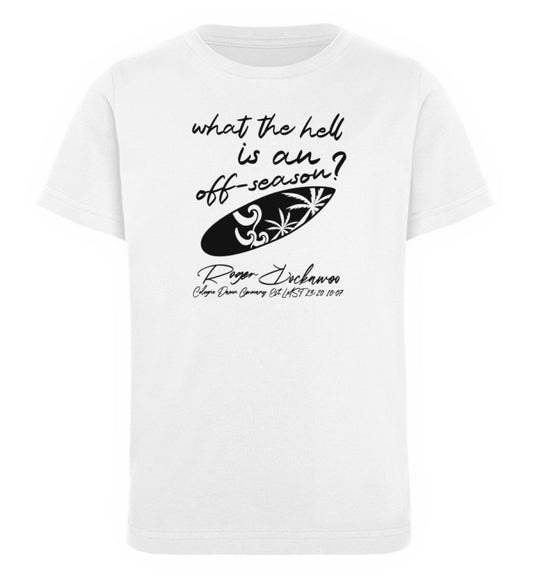 Weißes Kinder T-Shirt für Mädchen und Jungen bedruckt mit dem Design der Roger Rockawoo Kollektion Surfing what the hell is an off season