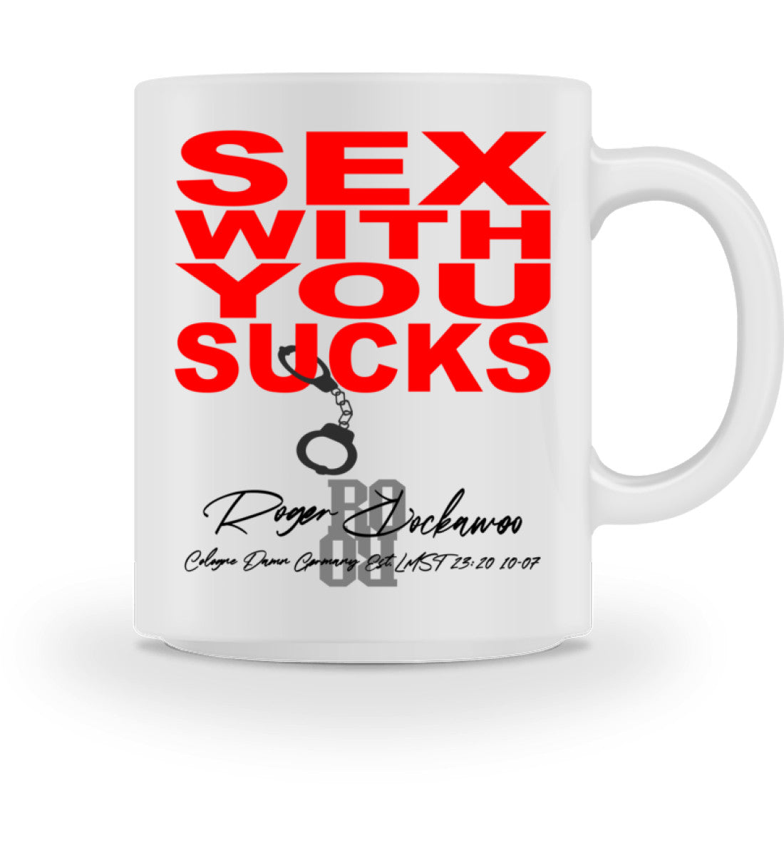 Keramiktasse bedruckt mit dem Design der Kollektion sex with you sucks im Roger Rockawoo Clothing Webshop Farbe Weiss 