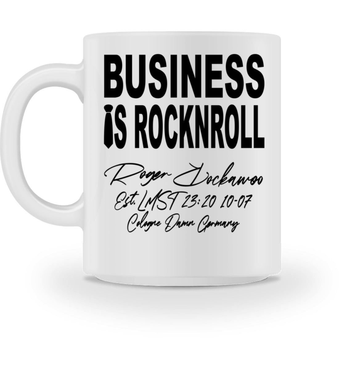 Weiße Kaffeetasse und Teetasse bedruckt mit dem Design der Roger Rockawoo Kollektion Business is Rocknroll