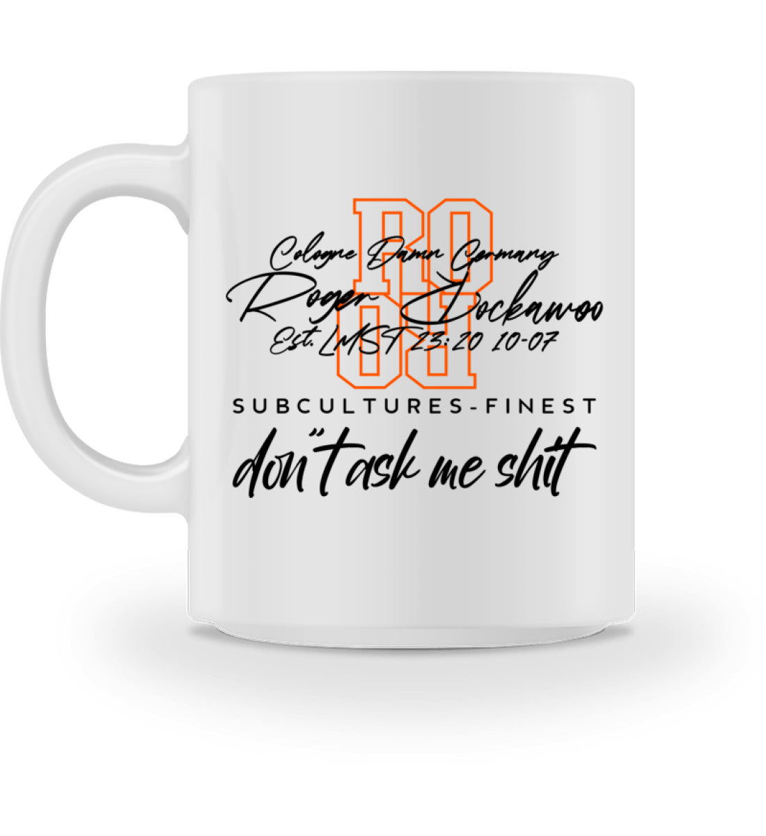 Tasse aus Keramik bedruckt mit dem Design der don´t ask me it Edition im Roger Rockawoo Clothing Webshop Farbe weiss